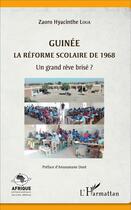 Couverture du livre « Guinée ; la réforme scolaire de 1968 : un grand rêve brisé ? » de Zaoro Hyacinthe Loua aux éditions L'harmattan
