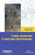 Couverture du livre « Éthique, inconscient et questions contemporaines » de Monique Lauret aux éditions L'harmattan