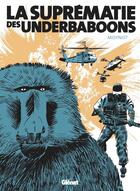 Couverture du livre « La Suprématie des Underbaboons » de Emmanuel Moynot aux éditions Glenat