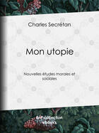 Couverture du livre « Mon utopie » de Charles Secretan aux éditions Epagine