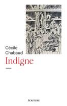 Couverture du livre « Indigne » de Cecile Chabaud aux éditions Ecriture