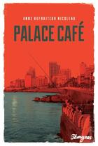 Couverture du livre « Palace café » de Anne Defraiteur Nicoleau aux éditions Tamyras