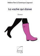 Couverture du livre « La vache qui danse » de Legrand Dominique et Helene Pien aux éditions Abatos