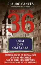 Couverture du livre « Histoire du 36, quai des orfèvres (édition 2023) » de Claude Cances aux éditions Mareuil Editions
