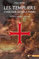 Couverture du livre « Les templiers, l'héritage dans la pierre : les lieux templiers d'Europe » de Philippe Lienard aux éditions Code9