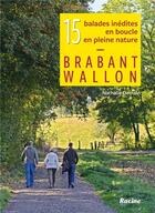 Couverture du livre « Brabant Wallon ; 15 balades inédites en boucle, en pleine nature » de Nathalie Demain aux éditions Editions Racine