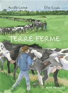 Couverture du livre « Terre ferme » de Castex Aurelie et Elise Gruau aux éditions Marabulles