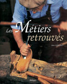 Couverture du livre « Les métiers retrouvés » de Alain Guillard aux éditions La Martiniere