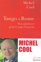 Couverture du livre « Tango à Rome ; mon plaidoyer pour le pape François » de Michel Cool aux éditions Salvator