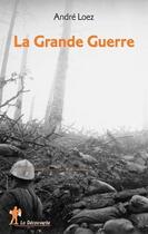 Couverture du livre « La Grande Guerre » de Andre Loez aux éditions La Decouverte