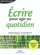 Couverture du livre « Ecrire pour agir au quotidien - efficacite professionnelle » de Simonet/Marret aux éditions Organisation