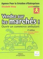 Couverture du livre « Vendez Sur Les Marches ! Ouvrir Un Commerce Ambulant » de Elizabeth Vinay aux éditions Organisation