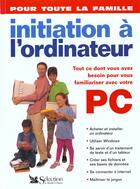 Couverture du livre « Initiation a l'ordinateur pour toute la famille » de  aux éditions Selection Du Reader's Digest