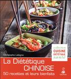 Couverture du livre « La diététique chinoise ; 50 recettes et leurs bienfaits » de Christophe Labigne aux éditions Dauphin