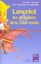 Couverture du livre « Lancelot et les chevaliers de la table ronde » de Anne-Catherine Vivet-Remy aux éditions Retz