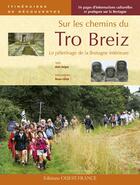 Couverture du livre « Sur les chemins du Tro Breiz ; le pélenrinage de la Bretagne intérieure » de Guigny-Colliot-Merie aux éditions Ouest France
