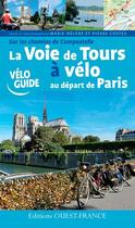 Couverture du livre « La voie de Tours à vélo au départ de Paris ; sur les chemins de Compostelle » de Pierre Costes et Marie-Helene Costes aux éditions Ouest France