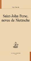 Couverture du livre « Saint-John Perse, neveu de Nietzsche » de May Chehab aux éditions Honore Champion