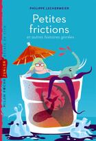 Couverture du livre « Petites frictions et autres histoires givrées » de Philippe Lechermeier et Sebastien Pelon aux éditions Milan