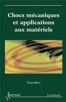 Couverture du livre « Chocs mécaniques et applications aux matériels » de Yvon Mori aux éditions Hermes Science Publications