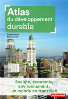 Couverture du livre « Atlas du développement durable ; société, économie, environnement : un monde en transition » de Yvette Veyret et Paul Arnould aux éditions Autrement