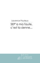 Couverture du livre « Sep'a ma faute, c'est la sienne... » de Pourieux-L aux éditions Le Manuscrit