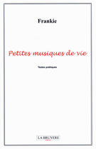 Couverture du livre « Petites musiques de vie » de Frankie aux éditions La Bruyere