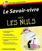 Couverture du livre « Le savoir-vivre pour les nuls » de Laurence Caracalla aux éditions First