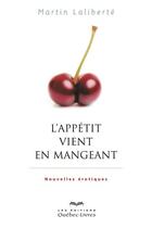 Couverture du livre « L'appétit vient en mangeant » de Martin Laliberte aux éditions Quebec Livres