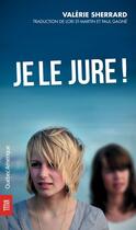 Couverture du livre « Je le jure! » de Sherrard Valerie aux éditions Quebec Amerique