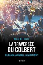 Couverture du livre « La traversée du Colbert ; de Gaulle au Québec en juillet 1967 » de Du Chesne Andre aux éditions Boreal
