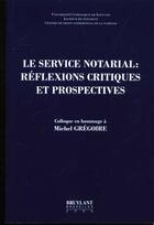 Couverture du livre « Servive notarial ; reflexions critiques » de Taymans aux éditions Bruylant