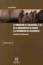 Couverture du livre « La prohibition de l'engagement à vie, de la condamnation du servage à la refondation du licenciement ; généalogie d'une transmutation » de Alain Renard aux éditions Bruylant