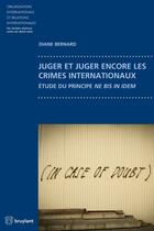 Couverture du livre « Juger et juger encore les crimes internationaux. » de Diane Bernard aux éditions Bruylant