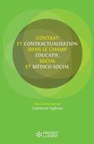 Couverture du livre « Contrats et contractualisation dans le champ éducatif social et médico-social » de Catherine Taglione aux éditions Presses De L'ehesp