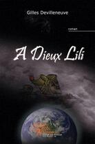Couverture du livre « À Dieux Lili » de Gilles Devilleneuve aux éditions Edilivre