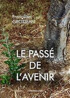 Couverture du livre « Le passé de l'avenir » de Francoise Grosjean aux éditions Presses Du Midi