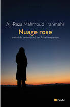 Couverture du livre « Nuage rose » de Ali-Reza Mahmoudi Iranmehr aux éditions Editions De L'aube