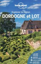 Couverture du livre « Explorer la région ; Dordogne et Lot (3e édition) » de Collectif Lonely Planet aux éditions Lonely Planet France