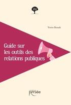 Couverture du livre « Guide sur les outils des relations publiques » de Yvette Biondi aux éditions Persee