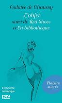 Couverture du livre « L'objet ; Red Shoes ; en bibliothèque » de Galatee De Chaussy aux éditions 12-21