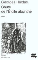 Couverture du livre « Chute de l'etoile absinthe » de Georges Haldas aux éditions L'age D'homme