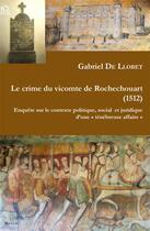 Couverture du livre « Le crime du vicomte de Rochechouart, 1512 : enquête sur le contexte politique, social et juridique d'une 