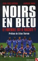 Couverture du livre « Noirs en bleu : y a-t-il du racisme dans le football ? » de Jean-Yves Guerin et Laurent Jaoui aux éditions Anne Carriere