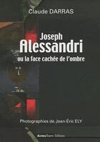 Couverture du livre « Joseph alessandri ou la face cachee » de Claude Darras aux éditions Autres Temps