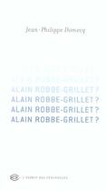 Couverture du livre « Alain Robbe-Grillet ? » de Jean-Philippe Domecq aux éditions Esprit Des Peninsules