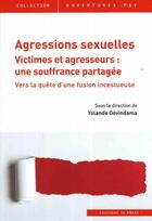 Couverture du livre « Agressions sexuelles ; victimes et agresseurs : une souffrance partagé » de Yolande Govindama aux éditions In Press