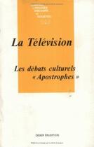 Couverture du livre « La télévision ; les débats culturels 