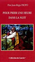 Couverture du livre « Pour prier une heure dans la nuit » de Jean-Regis Fropo aux éditions Le Laurier