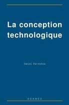 Couverture du livre « La conception technologique » de Daniel Parrochia aux éditions Hermes Science Publications